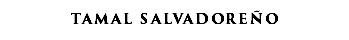 TAMAL SALVADOREÑO